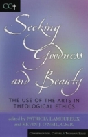 Seeking Goodness and Beauty : The Use of the Arts in Theological Ethics артикул 3751e.